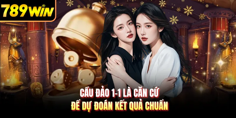 Cầu đảo 1-1 là căn cứ để dự đoán kết quả chuẩn