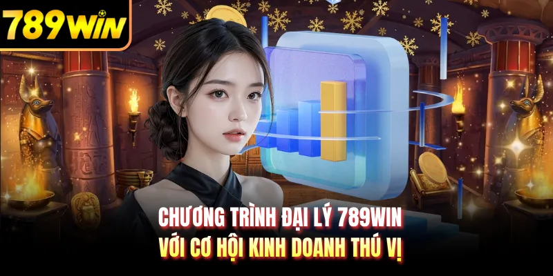 Chương trình đại lý 789WIN với cơ hội kinh doanh thú vị