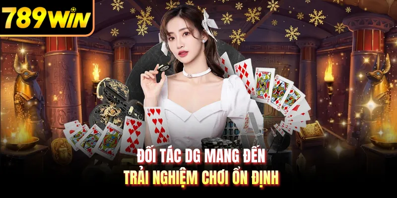 Đối tác DG mang đến trải nghiệm chơi ổn định