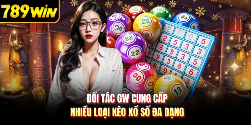 Đối tác GW cung cấp nhiều loại kèo xổ số đa dạng