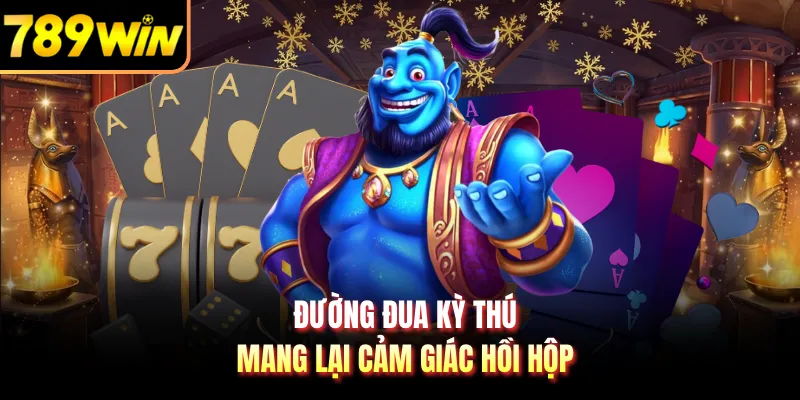 Đường Đua Kỳ Thú mang lại cảm giác hồi hộp