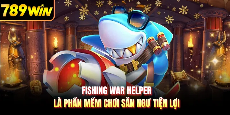 Fishing War Helper là phần mềm chơi săn ngư tiện lợi