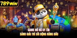 Game Nổ Hũ Uy Tín - Sảnh Giải Trí Sôi Động Hàng Đầu