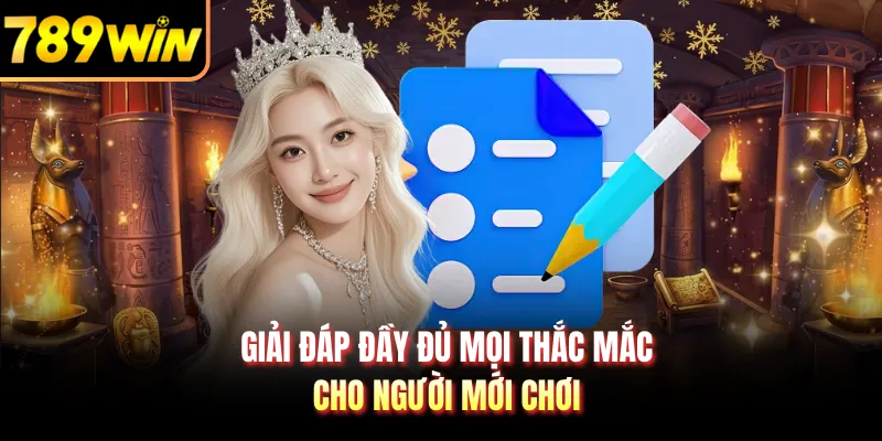 Giải đáp đầy đủ mọi thắc mắc cho người mới chơi