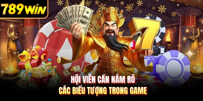Hội viên cần nắm rõ các biểu tượng trong game