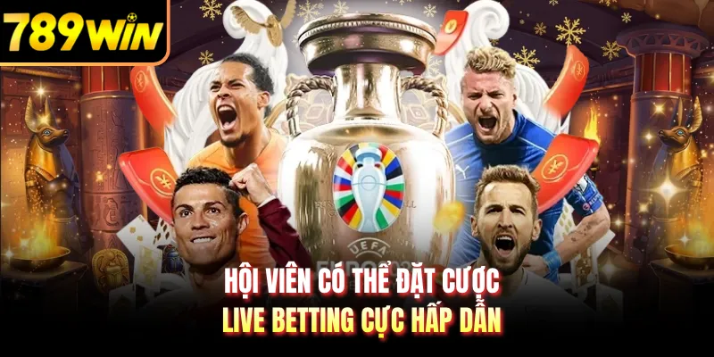 Hội viên có thể đặt cược live betting cực hấp dẫn
