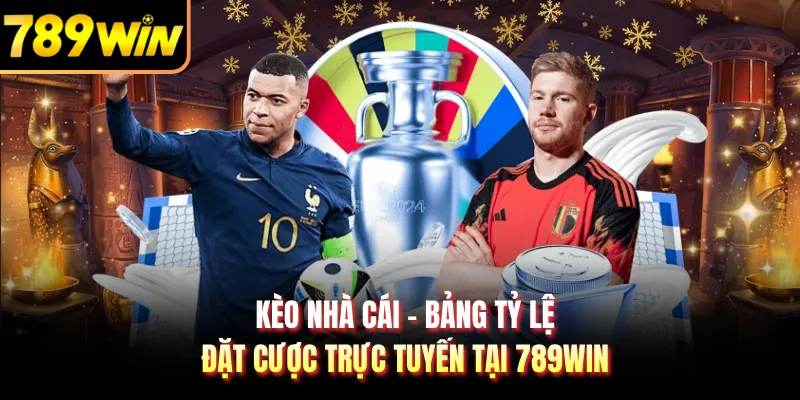 Kèo Nhà Cái - Bảng Tỷ Lệ Đặt Cược Trực Tuyến Tại 789WIN