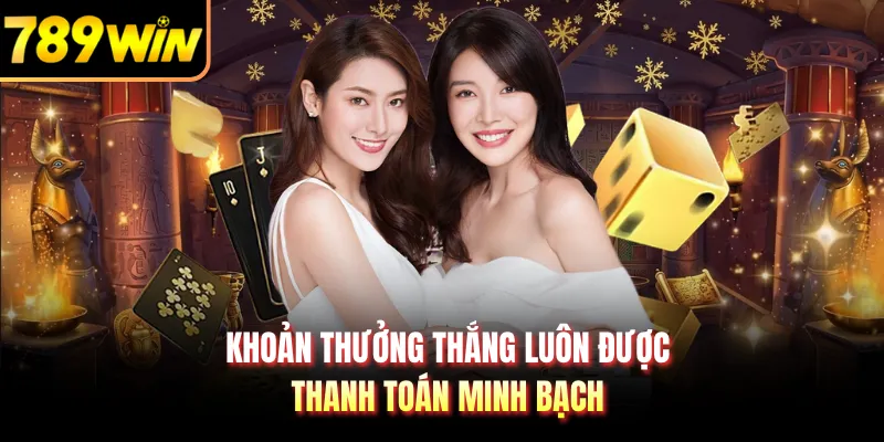 Khoản thưởng thắng luôn được thanh toán minh bạch