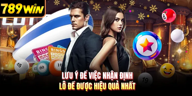 Lưu ý để việc nhận định lô đề được hiệu quả nhất