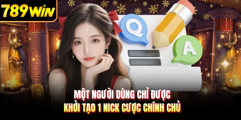 Một người dùng chỉ được khởi tạo 1 nick cược chính chủ