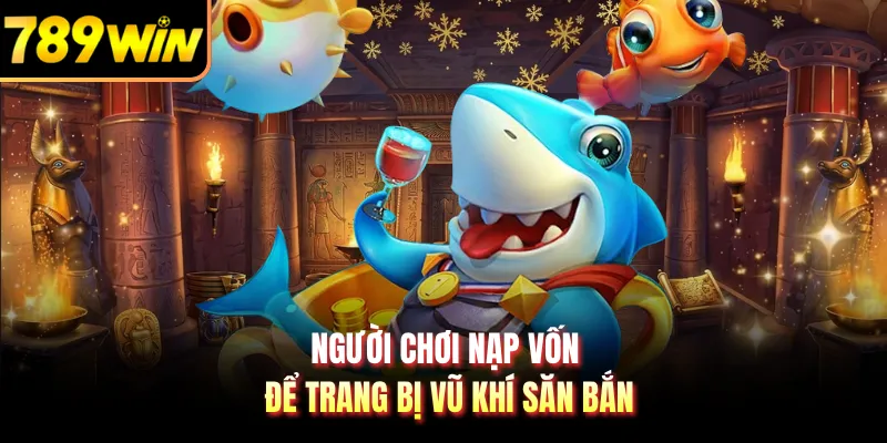 Người chơi nạp vốn để trang bị vũ khí săn bắn