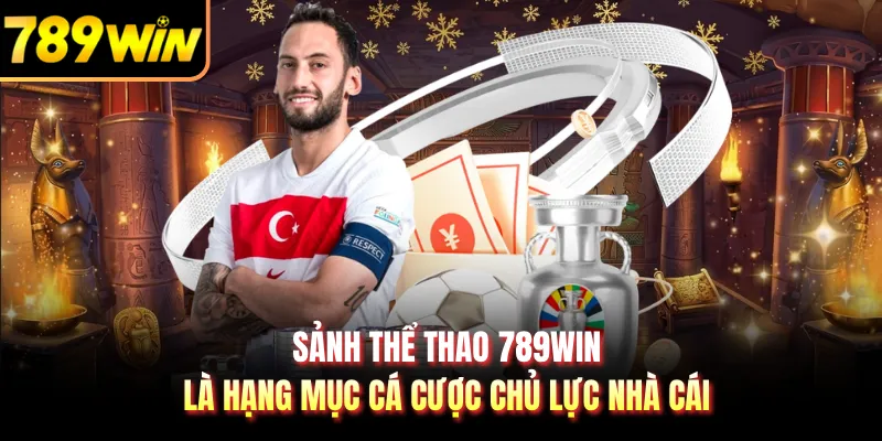 Sảnh thể thao 789WIN là hạng mục cá cược chủ lực nhà cái