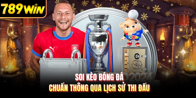 Soi kèo bóng đá chuẩn thông qua lịch sử thi đấu