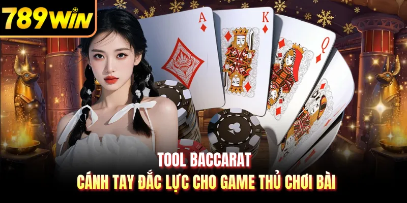 Tool Baccarat - Cánh Tay Đắc Lực Cho Game Thủ Chơi Bài 