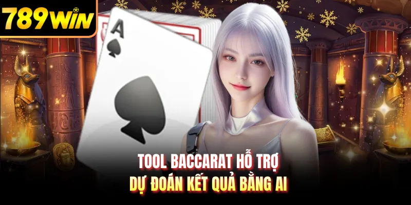 Tool Baccarat hỗ trợ dự đoán kết quả bằng AI